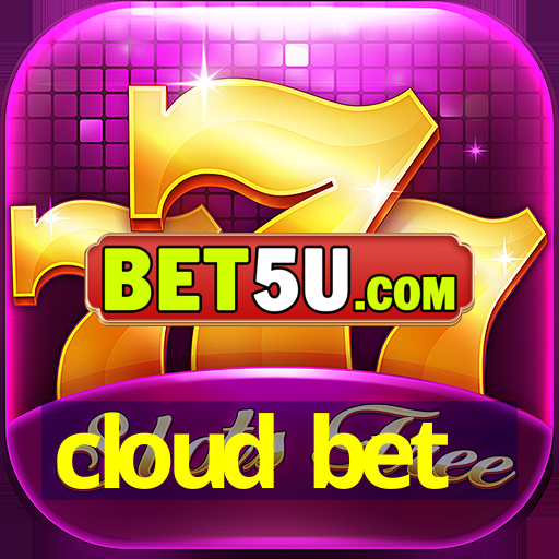 cloud bet